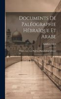 Documents de Paléographie Hébraïque et Arabe