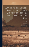 Visit to the South Seas in the U.S. Ship Vincennes During the Years 1829 and 1830; Volume II