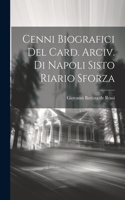 Cenni Biografici Del Card. Arciv. Di Napoli Sisto Riario Sforza