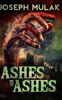 Ashes to Ashes: Clear Print Hardcover Edition