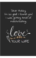 Dear hubby, I'm so glad I found you I was getting tired of masturbating