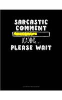 Sarcastic Comment Loading Please Wait