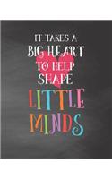 It Takes A Big Heart To Help Shape Little Minds