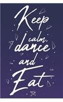 Keep Calm Dance And Eat
