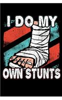 I Do My Own Stunts: 120 Seiten (6x9 Zoll) Blanko Notizbuch für Stuntman Freunde I Mountainbike Leeres Notizheft I BMX Zeichenbuch I Downhill Skizzenbuch
