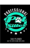 Professional Pet Sitter Daily Planner July 1st, 2019 to June 30th, 2020: Dog Thank You Appreciation Men Women Daily Planner