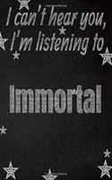 I can't hear you, I'm listening to Immortal creative writing lined notebook
