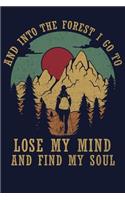 And Into The Forest I Go To Lose My Mind And Find My Soul