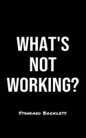What's Not Working?: A softcover blank lined notebook to jot down business ideas, record daily events and ponder life's big questions.