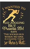 I Wanted to Go Jogging But Proverbs 28: 1 Says the Wicked Run When No One Is Chasing Them So There's That: A Daily Guided Prayer Journal to Write In, with Matte Soft Cover. Guided Pages wi