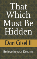 That Which Must Be Hidden