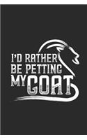 I'd Rather Petting My Goat: Goats Notebook, Blank Lined (6 x 9 - 120 pages) Animal Themed Notebook for Daily Journal, Diary, and Gift