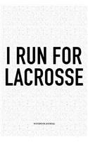 I Run For Lacrosse