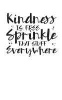 Kindness is Free Sprinkle That Stuff Everywhere: Lined Journal Lined Notebook 6x9 110 Pages Ruled