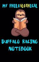 My Philoslothical Buffalo Racing Notebook: Blank Lined Notebook Journal Gift Idea For (Lazy) Sloth Spirit Animal Lovers