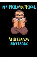 My Philoslothical Aficionada Notebook: Blank Lined Notebook Journal Gift Idea For (Lazy) Sloth Spirit Animal Lovers