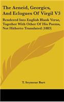 The Aeneid, Georgics, And Eclogues Of Virgil V3