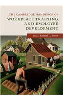 Cambridge Handbook of Workplace Training and Employee Development