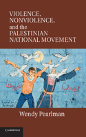 Violence, Nonviolence, and the Palestinian National Movement