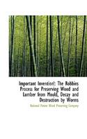 Important Invention!: The Robbins Process for Preserving Wood and Lumber from Mould
