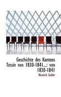 Geschichte Des Kantons Tessin Von 1830-1841...: Von 1830-1841