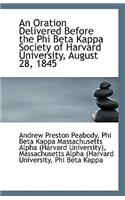 An Oration Delivered Before the Phi Beta Kappa Society of Harvard University, August 28, 1845