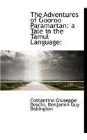 The Adventures of Gooroo Paramartan: A Tale in the Tamul Language:(English)