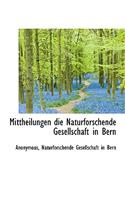 Mittheilungen Die Naturforschende Gesellschaft in Bern: (German)