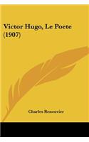 Victor Hugo, Le Poete (1907): (French)