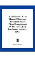 A Verification Of The Theory Of Brownian Movements And A Direct Determination Of The Value Of NE For Gaseous Ionization (1911)