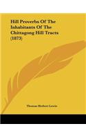 Hill Proverbs Of The Inhabitants Of The Chittagong Hill Tracts (1873)