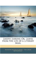 Joseph Jenkins; Or, Leaves from the Life of a Literary Man.