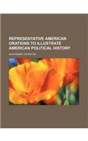 Representative American Orations to Illustrate American Political History: (English)
