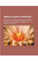 Middle-Earth Dwarves: Dwarf, Durin, Thorin Oakenshield, King Under the Mountain, List of Middle-Earth Dwarves, Gimli, Balin, Durin's Folk(English)