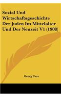 Sozial Und Wirtschaftsgeschichte Der Juden Im Mittelalter Und Der Neuzeit V1 (1908)