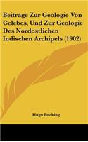 Beitrage Zur Geologie Von Celebes, Und Zur Geologie Des Nordostlichen Indischen Archipels (1902)