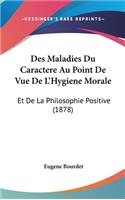 Des Maladies Du Caractere Au Point de Vue de L'Hygiene Morale