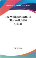 The Weakest Goeth to the Wall, 1600 (1912)