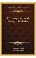 Five Ways To Build Personal Initiative