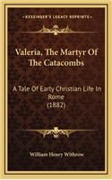 Valeria, the Martyr of the Catacombs