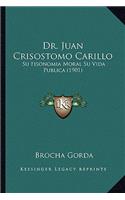 Dr. Juan Crisostomo Carillo: Su Fisonomia Moral Su Vida Publica (1901)(English)