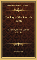 The Lay of the Scottish Fiddle: A Poem, in Five Cantos (1814)