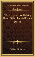 Why I Reject The Helping Hand Of Millennial Dawn (1915)