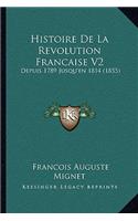 Histoire De La Revolution Francaise V2: Depuis 1789 Jusqu'en 1814 (1855)