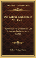 Das Calwer Rechenbuch V1, Part 1: Handbuch Fur Den Lehrer Der Kleineren Rechenschuler (1840)