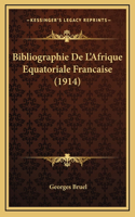 Bibliographie De L'Afrique Equatoriale Francaise (1914)