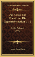 Das Konzil Von Trient Und Die Gegenreformation V1-2
