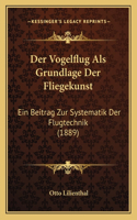 Der Vogelflug Als Grundlage Der Fliegekunst
