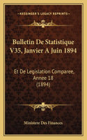 Bulletin De Statistique V35, Janvier A Juin 1894: Et De Legislation Comparee, Annee 18 (1894)(French)