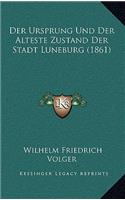 Der Ursprung Und Der Alteste Zustand Der Stadt Luneburg (1861)